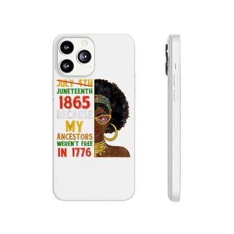 July 4Th Juneteenth 1865 Because My Ancestors Black Woman Phonecase iPhone - Seseable