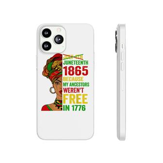 July 4Th Juneteenth 1865 Because My Ancestors Werent Free Phonecase iPhone - Seseable