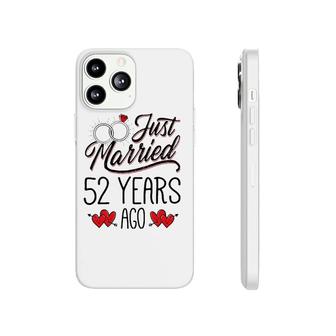 Just Married 52 Years Ago Funny Couple 52Nd Anniversary Gift Phonecase iPhone | Mazezy