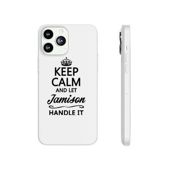 Keep Calm And Let Jamison Handle It Funny Name Gift Phonecase iPhone | Mazezy