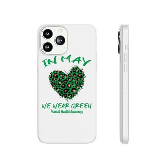 Leopard Heart In May We Wear Green Mental Health Awareness Phonecase iPhone - Seseable