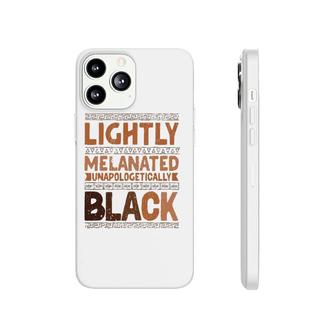 Lightly Melanated Unapologetically Black Melanin Phonecase iPhone | Mazezy