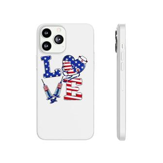 Love Er Life Nurse 4Th Of July American Flag Patriotic Phonecase iPhone - Seseable