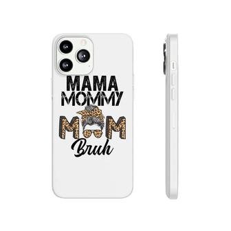 Mama Mommy Mom Bruh Leopard Messy Bun Mothers Day 2022 Phonecase iPhone - Seseable
