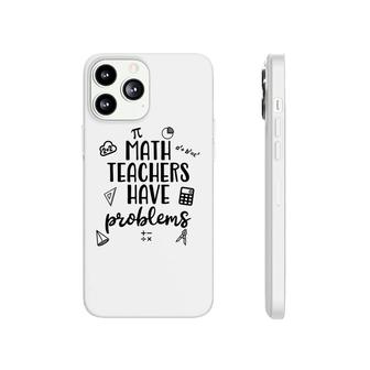 Math Teacher Have Problems Basic Formula Design Phonecase iPhone - Seseable