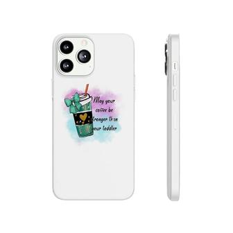 May Your Coffee Be Stronger Than Your Toddler Coffee And Book Lover Phonecase iPhone - Seseable