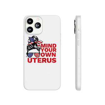 Mind Your Own Uterus Pro Choice Feminist Womens Rights Tee Raglan Baseball Tee Phonecase iPhone | Mazezy