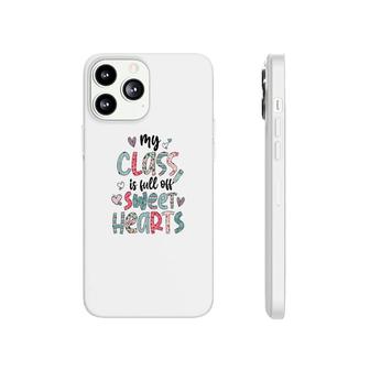My Class Is Full Of Sweet Hearts Gift For Teacher Phonecase iPhone - Seseable
