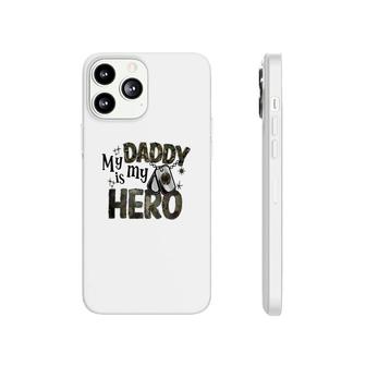 My Daddy Is My Hero Dad Best Father In The World Phonecase iPhone - Seseable
