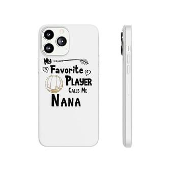 My Favorite Player Calls Me Nana Volleyball Phonecase iPhone - Seseable