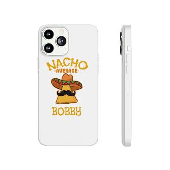 Nacho Average Bobby Personalized Name Funny Taco Phonecase iPhone | Mazezy
