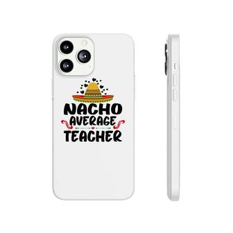 Nacho Average Teacher Black Graphic Great Phonecase iPhone - Seseable