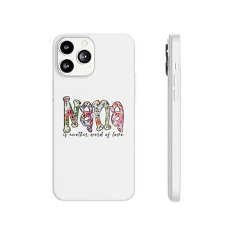 Nana Is Another Word Of Love From Daughter Grandma New Phonecase iPhone - Seseable
