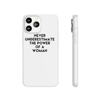 Never Underestimate The Power Of A Woman Tee Phonecase iPhone - Seseable