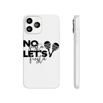No Siesta Lets Fiesta Black Graphic Great Phonecase iPhone - Seseable
