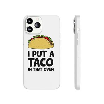 Pregnancy I Put A Taco In That Oven Pregnancy Men Tacos Phonecase iPhone