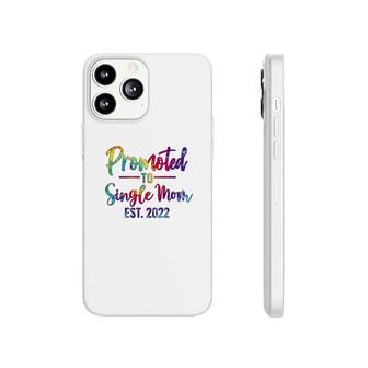 Promoted To Single Mom 2022 Tie Dye New Gift Phonecase iPhone - Seseable