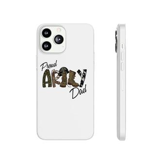 Proud Army Dad For Hero Military Dad Phonecase iPhone - Seseable