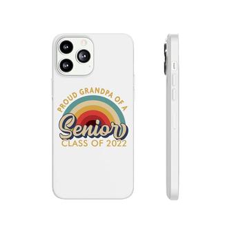 Proud Grandpa Of A Senior 2022 - Class Of 2022 Senior Phonecase iPhone - Seseable