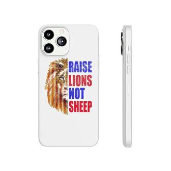 Raise Lions Not Sheep American Flag 4Th Of July Phonecase iPhone - Seseable