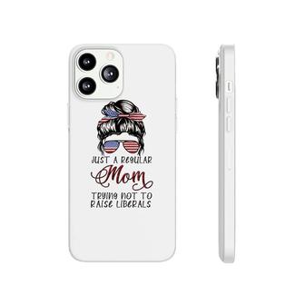 Regular Mom Trying Not To Raise Liberals Usa Mom Phonecase iPhone - Seseable