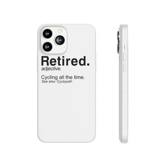 Retired Definition Cycling Retirement Plan Phonecase iPhone | Mazezy