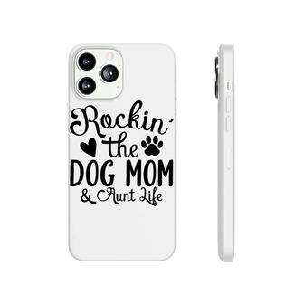 Rockin The Dog Mom And Aunt Life Animal Phonecase iPhone - Seseable