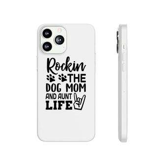 Rockin The Dog Mom And Aunt Life Mommy Phonecase iPhone - Seseable