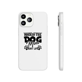 Rockin The Dog Mom And Aunt Life Mother Day Phonecase iPhone - Seseable