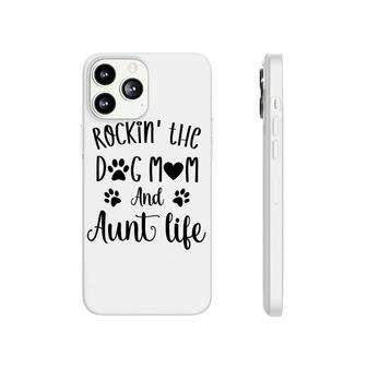Rockin The Dog Mom And Aunt Life Women Gift Phonecase iPhone - Seseable