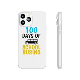 School Bus Driver 100 Days Of School Busing Gift Phonecase iPhone - Seseable