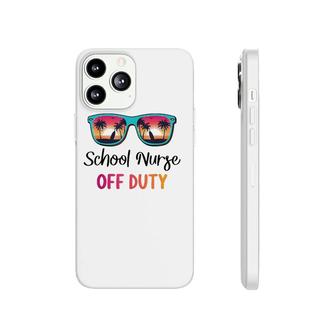 School Nurse Off Duty Summer Vacation Last Day Of School Phonecase iPhone - Seseable