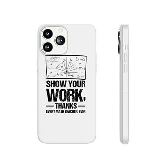 Show Your Work Thanks Math Teacher Black Version Phonecase iPhone - Seseable