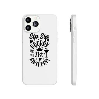 Sip Sip Hooray Its My Cup 21St Birthday Black Phonecase iPhone - Seseable