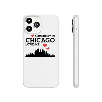 Somebody In Chicago Loves Me Cute Cool Awesome Phonecase iPhone | Mazezy