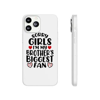 Sorry Girls Im My Brothers Biggest Fan Baseball Sister Phonecase iPhone - Seseable