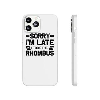 Sorry Im Late I Took The Rhombus Math Teacher Black Version Phonecase iPhone - Seseable