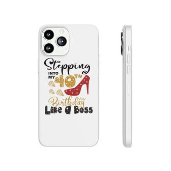 Stepping Into My 40Th Birthday Like A Boss Phonecase iPhone - Seseable