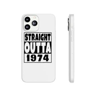 Straight Outta 1974 47 Years Old - 47Th Birthday Gift Phonecase iPhone - Seseable