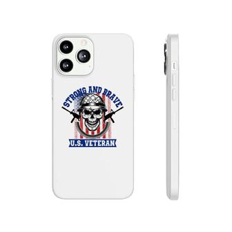 Strong And Brave Us Veteran 2022 Bones Great Phonecase iPhone - Seseable