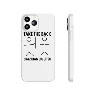 Take The Back Funny Bjj Brazilian Jiu Jitsu Phonecase iPhone | Mazezy
