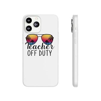 Teacher Off Duty Last Day Of School Teacher Summer Ver2 Phonecase iPhone - Seseable