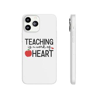 Teacher Teaching Is A Work Of Apple Heart Phonecase iPhone - Seseable