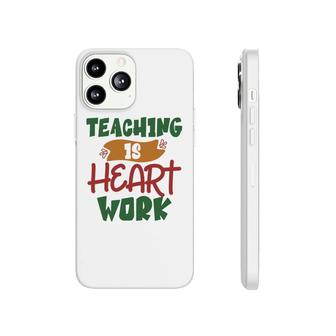 Teaching Is Heart Work Teacher Green And Red Phonecase iPhone - Seseable
