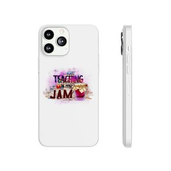 Teaching Is My Jam Teacher Special Graphic Phonecase iPhone - Seseable