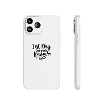 Test Day No Prob Llama Black Graphic Great Phonecase iPhone - Seseable