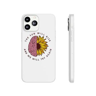 The Sun Will Rise Mental Health Awareness Matters Gifts Phonecase iPhone - Seseable