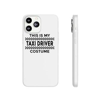 This Is My Taxi Driver Costume Halloween Party Funny Humor Phonecase iPhone - Seseable