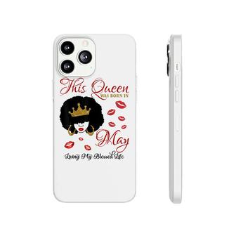This Queen Was Born In May Living My Blessed Life Phonecase iPhone - Seseable