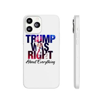 Trump Was Right About Everything Apparel Phonecase iPhone | Mazezy